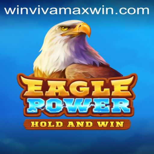 EaglePower: Mastering the Adventure with Vivamax Win
