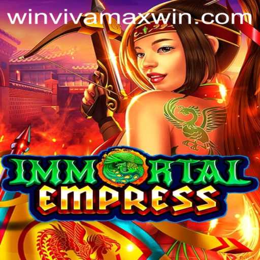 ImmortalEmpress: Your Ultimate Guide to Winning with Vivamax Win